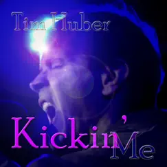 Kickin' me - Single by Tim Huber album reviews, ratings, credits