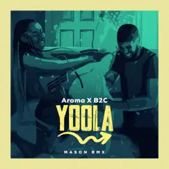 Yoola (feat. B2C) [Mason Remix] [Mason Remix] - Single by Aroma Music album reviews, ratings, credits