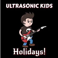 Holidays! - Single by Ultrasonic Kids album reviews, ratings, credits