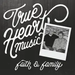 Faith and Family - Single by True Heart Music album reviews, ratings, credits