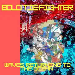 Waves Returning To the Ocean - Single by Bolo Tie Fighter album reviews, ratings, credits