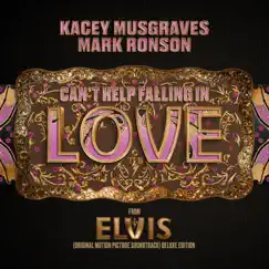 Can't Help Falling in Love (From the Original Motion Picture Soundtrack ELVIS) [DELUXE EDITION] [Bonus Track] - Single by Kacey Musgraves & Mark Ronson album reviews, ratings, credits