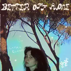 Better Off Alone - Single by Laura Elliott album reviews, ratings, credits