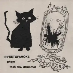 F****D OVER - Single by 93FEETOFSMOKE, phem & Tosh the Drummer album reviews, ratings, credits