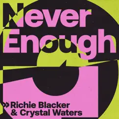 Never Enough - Single by Richie Blacker & Crystal Waters album reviews, ratings, credits