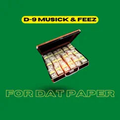 For Dat Paper Single (feat. Feez) - Single by D-9 Musick album reviews, ratings, credits