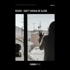 Don't Wanna Be Alone - Single by Renns album reviews, ratings, credits
