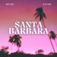 SANTA BARBARA (Radio Edit) - Single by WHITE LINES album reviews, ratings, credits