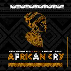 Afrikan Cry - Single by Selfordained, ZU & Vincent Zimu album reviews, ratings, credits