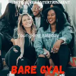 Bare Gyal - Single by Youngking galaday album reviews, ratings, credits