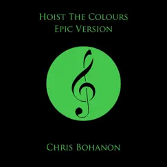 Hoist the Colours (Epic Version) - Single by Chris Bohanon album reviews, ratings, credits