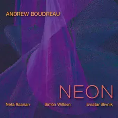 Neon (feat. Eviatar Slivnik & Simon Wilson) - Single by Andrew Boudreau album reviews, ratings, credits