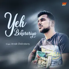 Yeh Bekarariya - Single by Arnab Chakraborty album reviews, ratings, credits