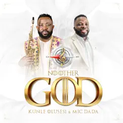 No Other God - Single by Kunle Olusesi & Micheal Dada album reviews, ratings, credits
