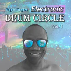 Electronic Drum Circle, Vol. 1 - EP by Rogee Rogers album reviews, ratings, credits