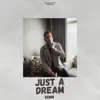 Just A Dream - Single album lyrics, reviews, download