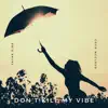 Don’t Kill My Vibe (feat. Coco McCloud) - Single album lyrics, reviews, download