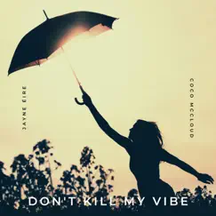 Don’t Kill My Vibe (feat. Coco McCloud) - Single by Jayne Éire album reviews, ratings, credits