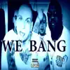 We Bang (feat. Bigg Blu, Cuban Cigar & Huge) - Single album lyrics, reviews, download