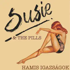 Hamis Igazságok - Single by Susie & the Pills album reviews, ratings, credits