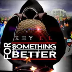 Something Better - Single by Khy El Kamara album reviews, ratings, credits