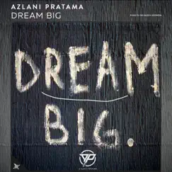 Dream Big - Single by Azlani Pratama album reviews, ratings, credits