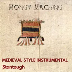 Money Machine - Medieval Style Instrumental - Single by Stantough album reviews, ratings, credits