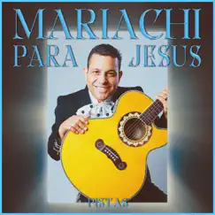 Mariachi Para Jesús (Pistas) by Javier Galvan album reviews, ratings, credits