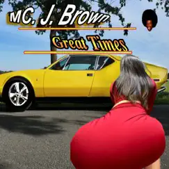 Great Times by M.C. J.Brown album reviews, ratings, credits