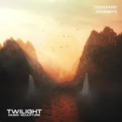 Thousand Journeys - Single by Twilight Music Sculpture album reviews, ratings, credits