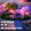 Love Builds Us Up (feat. Dazmin D'leon) - Single album lyrics, reviews, download