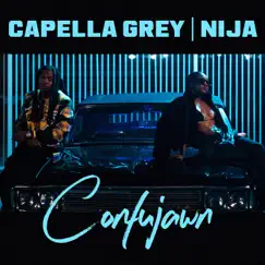 Confujawn - Single by Capella Grey & Nija album reviews, ratings, credits