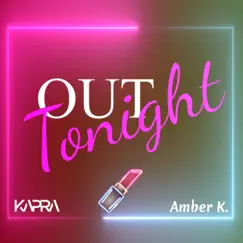 Out Tonight (feat. Amber K.) [Summer Version] [Summer Version] - Single by Kapra album reviews, ratings, credits