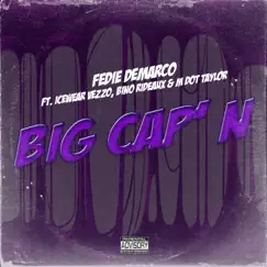 Big Cap'N (feat. Icewear Vezzo, M Dot Taylor & Bino Rideaux) - Single by Fedie Demarco album reviews, ratings, credits