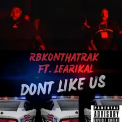 Don't Like Us (feat. Learikal) - Single by RBKOnTHATRACK album reviews, ratings, credits