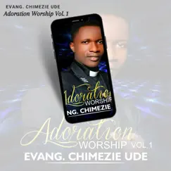 Adoration Worship, Vol. 1 by Evang. Chimezie Ude album reviews, ratings, credits