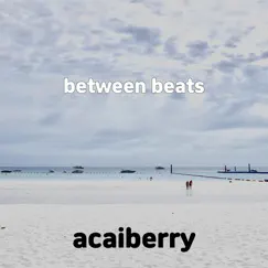 Between Beats - Single by Acaiberry album reviews, ratings, credits