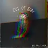 out of body - Single album lyrics, reviews, download