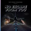 No Escape From You - Single album lyrics, reviews, download