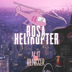 Rosa Helikopter 2022 - Single by AK97 & Hilnigger album reviews, ratings, credits