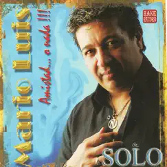 Solo (Amistad... o Nada!!!) by Mário Luis album reviews, ratings, credits