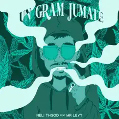 Un Gram Jumate (feat. Mr. Levy) - Single by NELI THGOD album reviews, ratings, credits