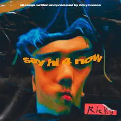 Say Hi 4 Now - EP by Ricky Brasco album reviews, ratings, credits