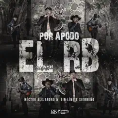 Por Apodo El RB - Single by Hector Alejandro & Sin Límite Sierreño album reviews, ratings, credits