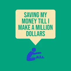 Saving My Money Till I Make a Million Dollars - Single by Malasung album reviews, ratings, credits