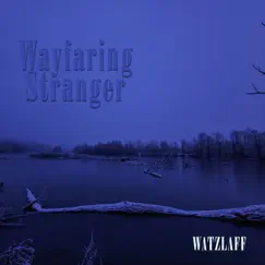 Wayfaring Stranger - Single by Watzlaff album reviews, ratings, credits