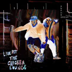 Live at the Chicken Lounge - EP by SUPER GROUP album reviews, ratings, credits
