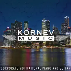 Corporate Motivational Piano and Guitar by Kornev Music album reviews, ratings, credits