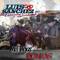 Mis Viejas Bonitas by Luis Sanchez y su Corazón Norteño album reviews, ratings, credits