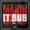 Makin it Bub (feat. LoudPackMacc) - Single album lyrics, reviews, download